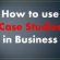 Case Studies in Business